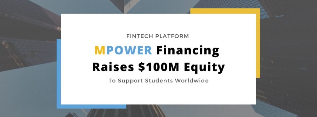 Fintech Platform MPOWER Financing Raises $100 Million in Equity